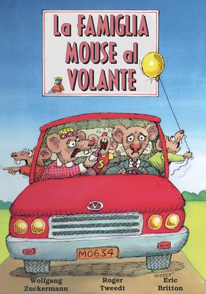 La famiglia Mouse al volante. Ediz. illustrata - Wolfgang Zuckermann,Roger Tweedt,Eric Britton - copertina