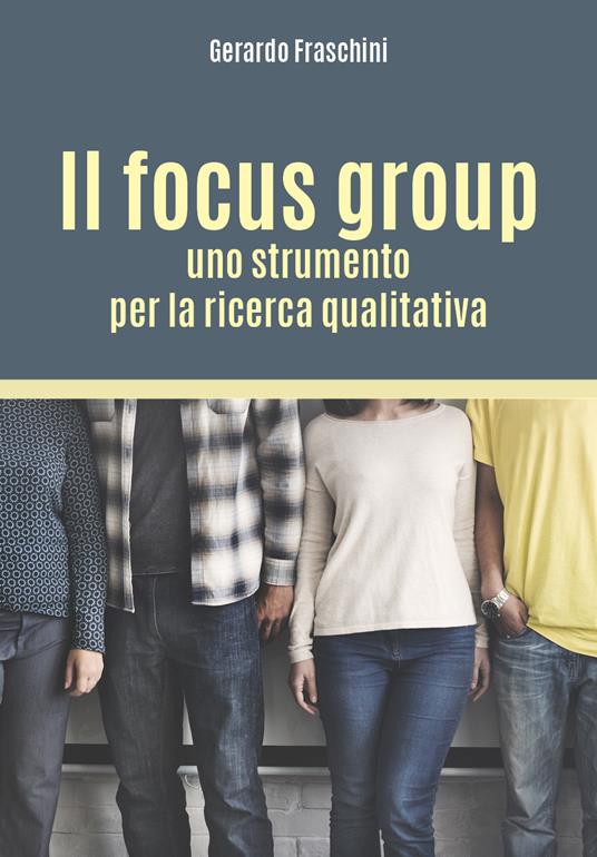 Il focus group: uno strumento per la ricerca qualitativa - Gerardo Fraschini - copertina