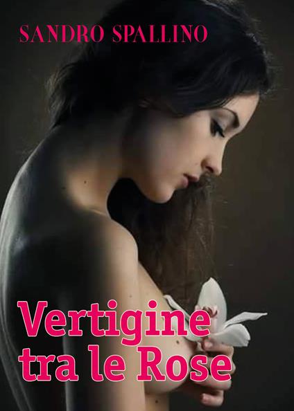 Vertigine tra le rose - Sandro Spallino - copertina