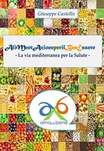 Alimentazione per il benessere. La via mediterranea per la salute