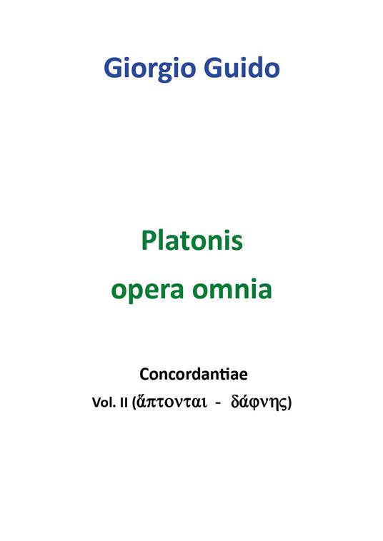 Platonis opera omnia. Concordantiae. Vol. 2: Áptontai-dáphnes. - Giorgio Guido - copertina