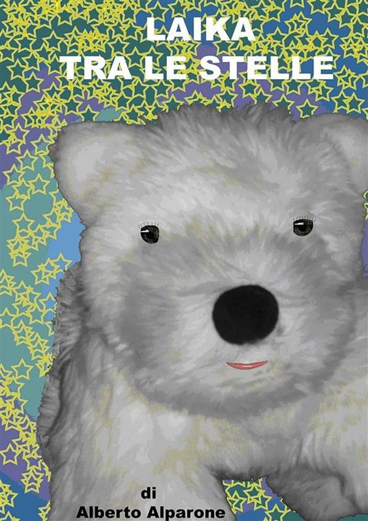 Laika tra le stelle - Alberto Alparone - ebook
