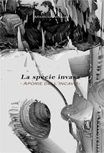 La specie invasa. Aporie dell'incavo