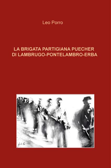 La brigata partigiana Puecher di Lambrugo-Pontelambro-Erba - Leo Porro - copertina