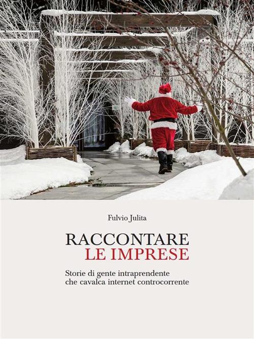 Raccontare le imprese - Fulvio Julita - ebook