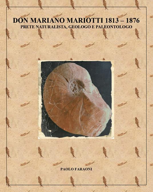 Don Mariano Mariotti (1813-1876) prete naturalista, geologo e paleontologo - Paolo Faraoni - copertina