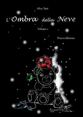 L' ombra della neve. Vol. 1 - Alice Tani - copertina