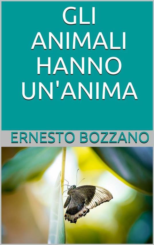 Gli animali hanno un'anima - Ernesto Bozzano - ebook