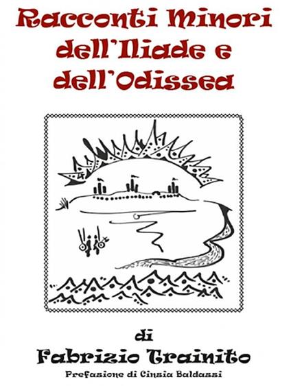 Racconti minori dell'Iliade e dell'Odissea - Fabrizio Trainito - ebook