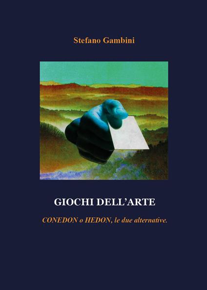Giochi dell'arte. Conedon o Hedon, le due alternative - Stefano Gambini - copertina