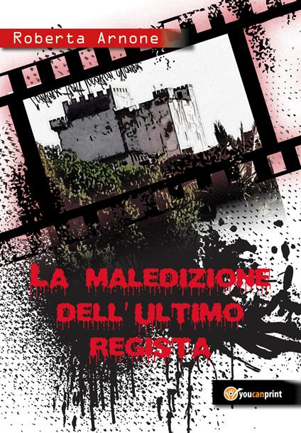 La maledizione dell'ultimo regista - Roberta Arnone - copertina