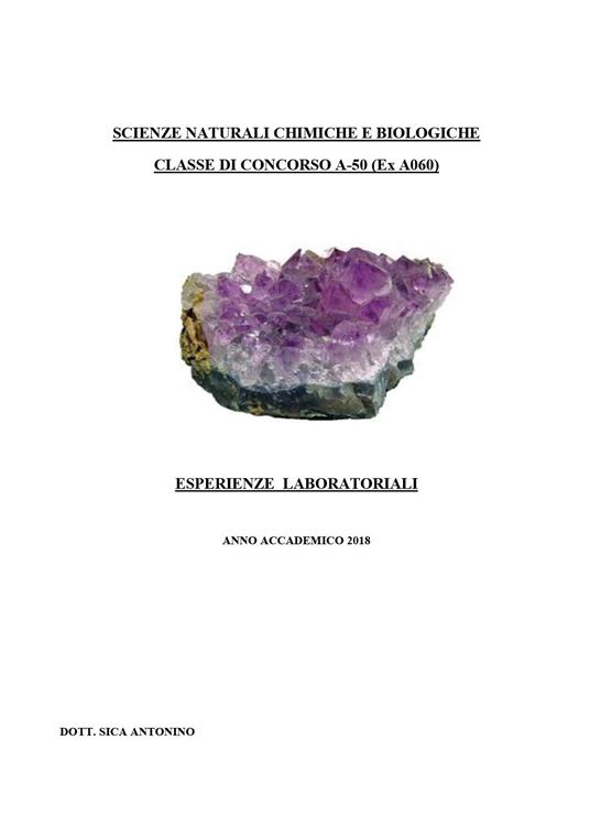 Scienze naturali chimiche e biologiche. Classe di concorso A-50 (ex A060). Esperienze laboratoriali - Antonino Sica - copertina