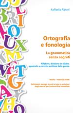 Ortografia e fonologia. La grammatica senza segreti. Teoria + esercizi svolti