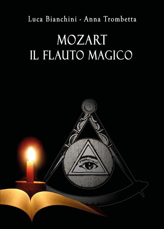 Mozart. Il flauto magico - Luca Bianchini,Anna Trombetta - copertina