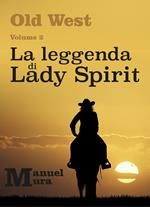 La leggenda di Lady Spirit. Old West. Vol. 2