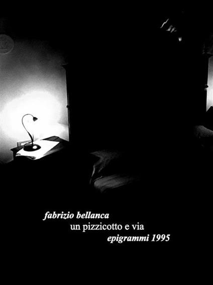Un pizzicotto e via (epigrammi 1995) - Fabrizio Bellanca - ebook