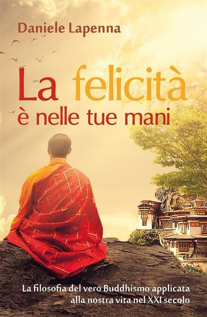 La felicità è nelle tue mani - Daniele Lapenna - ebook