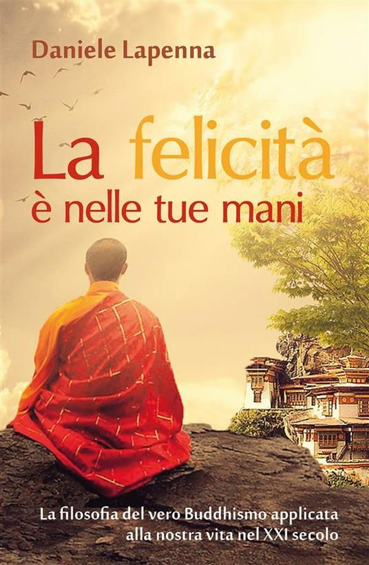 La felicità è nelle tue mani - Daniele Lapenna - ebook