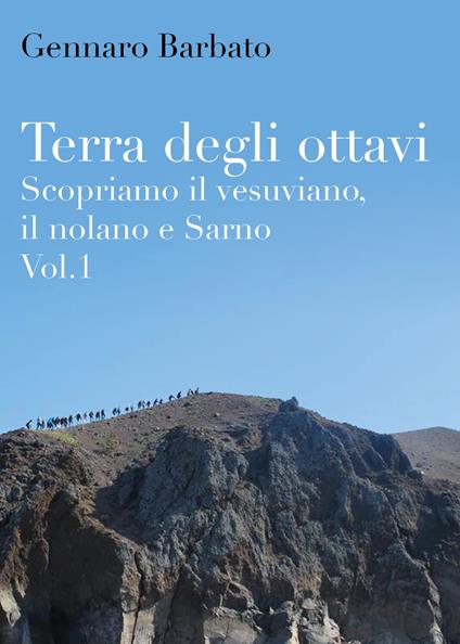 Terra degli ottavi. Scopriamo il vesuviano, il nolano e Sarno. Vol. 1 - Gennaro Barbato - copertina