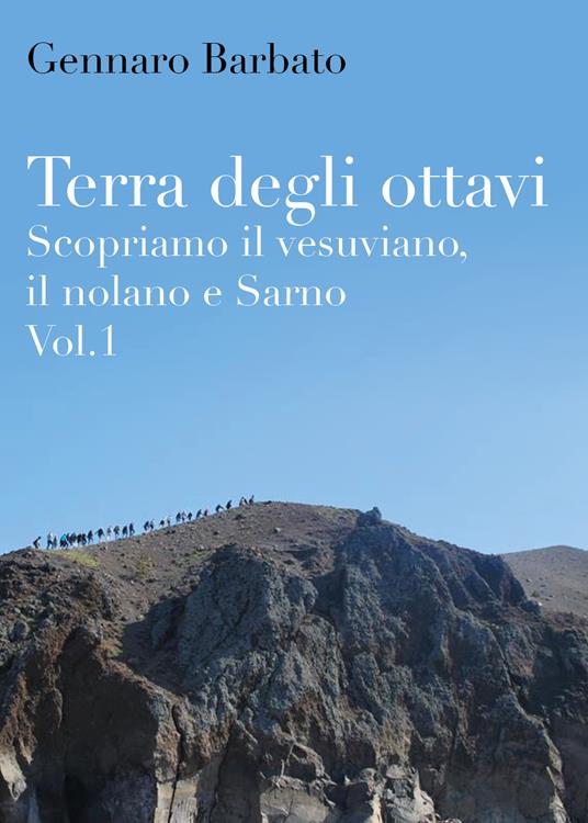 Terra degli ottavi. Scopriamo il vesuviano, il nolano e Sarno. Vol. 1 - Gennaro Barbato - copertina