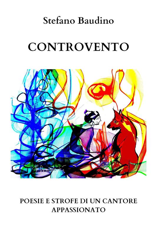 Controvento. Poesie e strofe di un cantore appassionato - Stefano Baudino - copertina