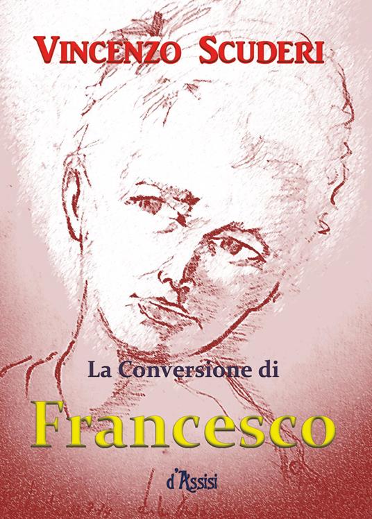La conversione di Francesco d'Assisi - Vincenzo Scuderi - copertina