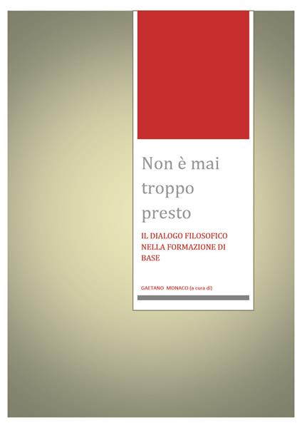 Non è mai troppo presto. Il dialogo filosofico nella formazione di base - copertina