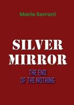 Silver mirror. The end of the nothing