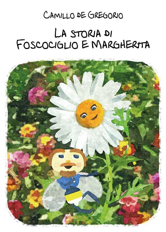 La storia di Foscociglio e Margherita. Ediz. illustrata - Camillo De Gregorio - copertina