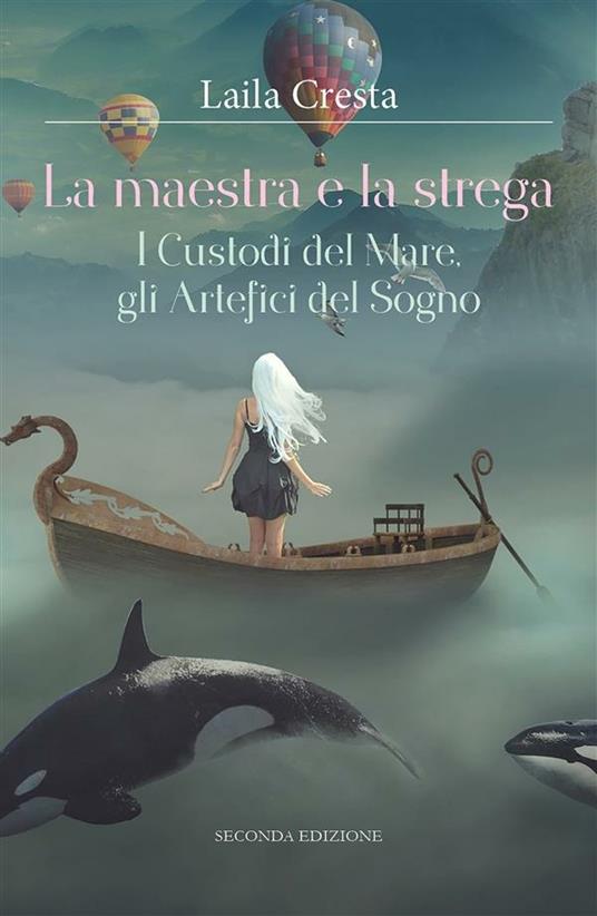 La maestra e la strega. I custodi del mare, gli artefici del sogno - Laila Cresta - ebook