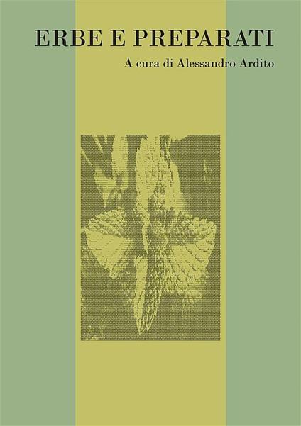 Erbe e preparati - Alessandro Ardito - ebook
