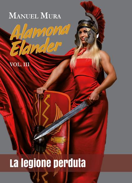 Alamona Elander. Vol. 3: legione perduta, La. - Manuel Mura - copertina