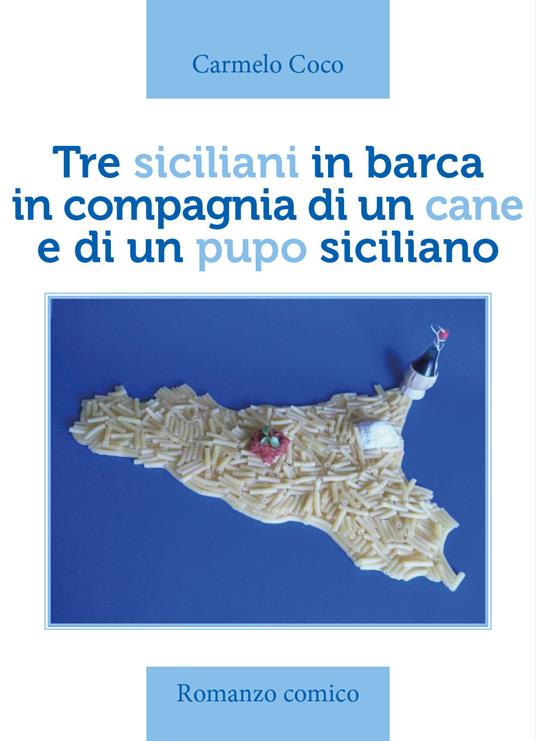 Tre siciliani in barca in compagnia di un cane e di un pupo siciliano - Carmelo Coco - copertina