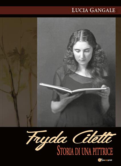 Fryda Ciletti. Storia di una pittrice - Lucia Gangale - copertina