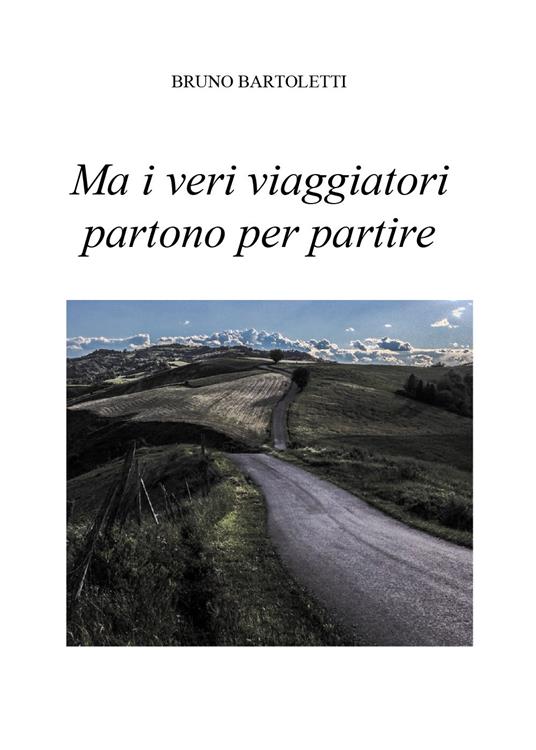 Ma i veri viaggiatori partono per partire - Bruno Bartoletti - copertina