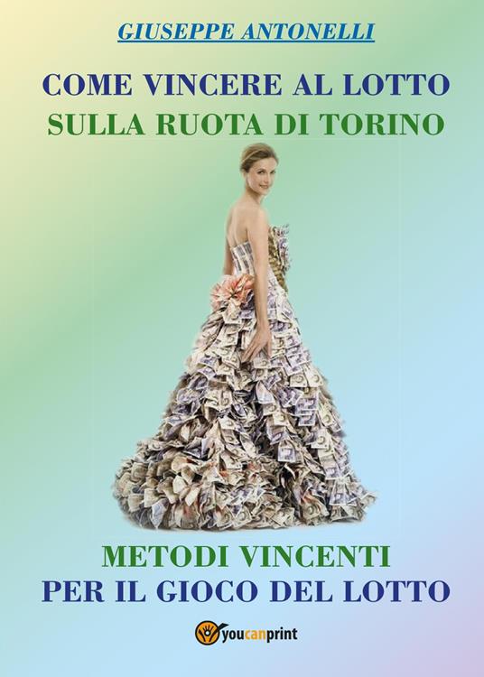 Come vincere al lotto sulla ruota di Torino - Giuseppe Antonelli - copertina