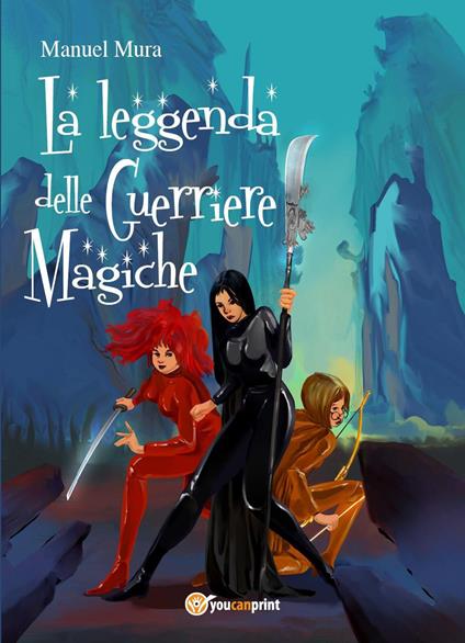 La leggenda delle guerriere magiche - Manuel Mura - copertina