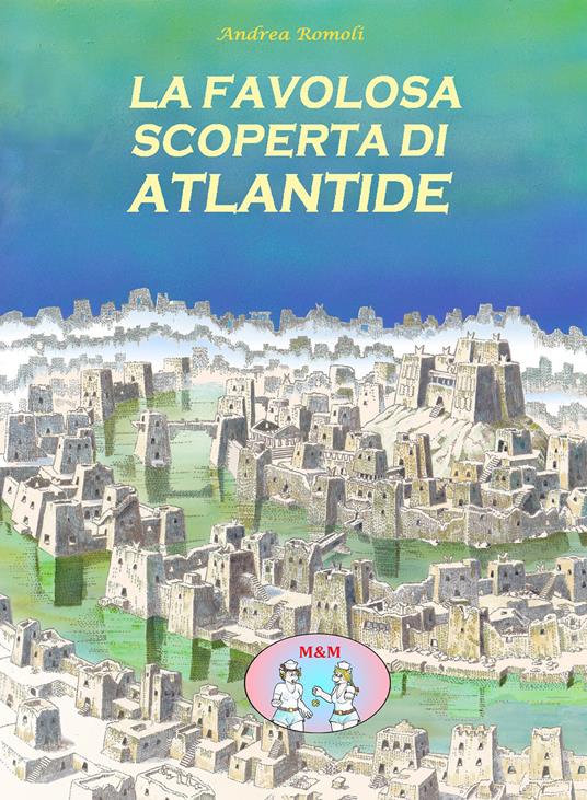 La favolosa scoperta di Atlantide - Andrea Romoli - copertina