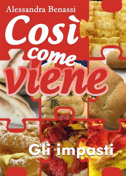 Gli impasti. Così come viene - Alessandra Benassi - ebook