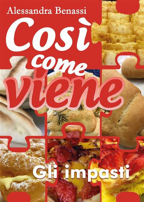 Gli impasti. Così come viene - Alessandra Benassi - ebook