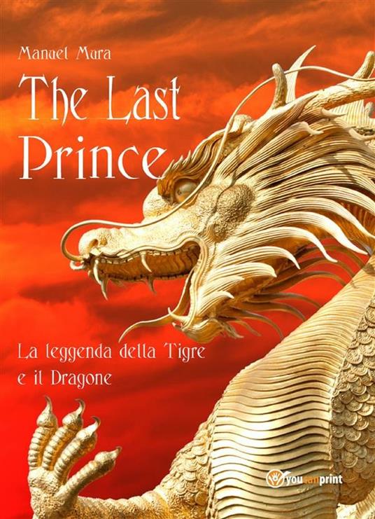 The last prince. La leggenda della Tigre e il Dragone - Manuel Mura - ebook