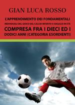 L' apprendimento dei fondamentali individuali del gioco del calcio riferito a ragazzi in età compresa fra i dieci ed i dodici anni (Categoria Esordienti)