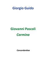 Giovanni Pascoli. Carmina. Concordantiae