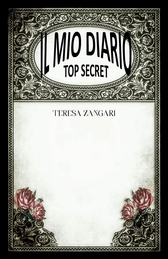 Il mio diario. Top secret - Teresa Zangari - copertina