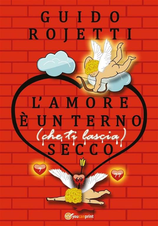 L' amore è un terno (che ti lascia) secco - Guido Rojetti - ebook