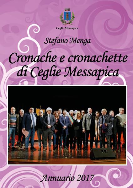 Cronache e cronachette di Ceglie Messapica. Annuario 2017 - Stefano Menga - copertina