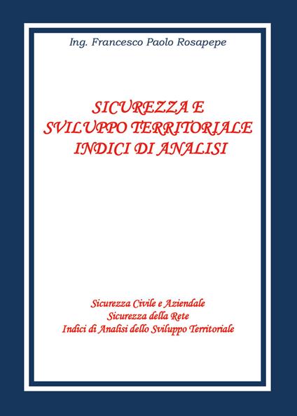 Sicurezza e sviluppo territoriale. Indici di analisi - Francesco Paolo Rosapepe - copertina