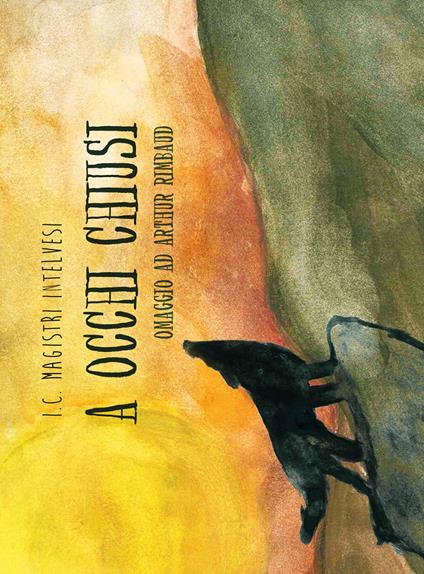 A occhi chiusi. Omaggio ad Arthur Rimbaud - copertina