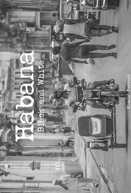 Habana. Black and white. Ediz. italiana - Nicolò Ferrari - copertina