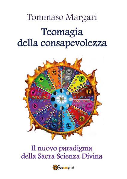 Teomagia della consapevolezza. Il nuovo paradigma della sacra scienza divina - Tommaso Margari - copertina